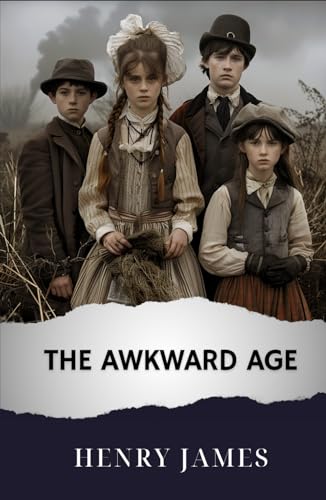 The Awkward Age: The Original Classic von Independently published